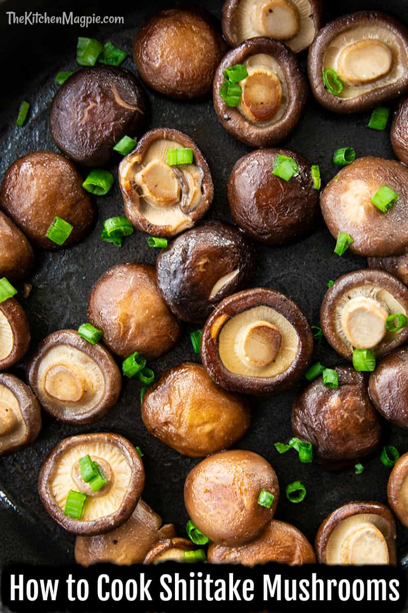 How to Cook Shiitake Mushrooms - The Kitchen Magpie
